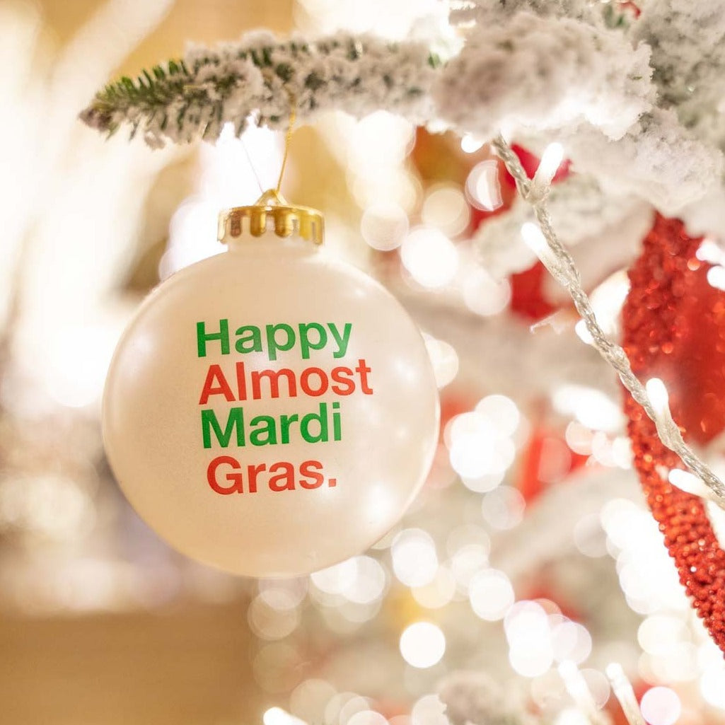 Happy Almost Mardi Gras Ornament - Dirty Coast Press