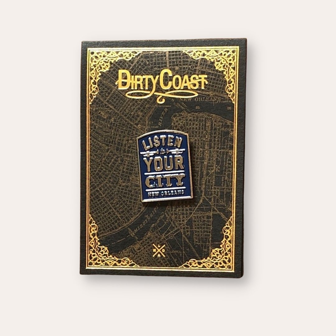 Listen To Your City Pin - Dirty Coast Press