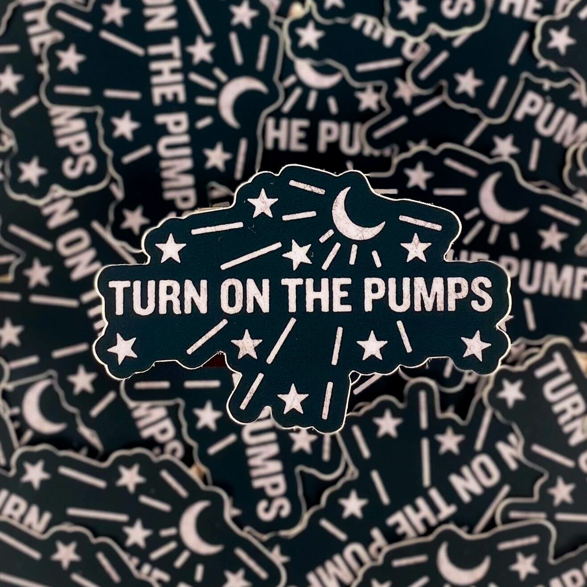 Turn On the Pumps Sticker - Dirty Coast Press
