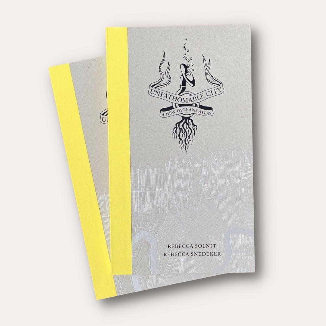 Unfathomable City: A New Orleans Atlas - Dirty Coast Press