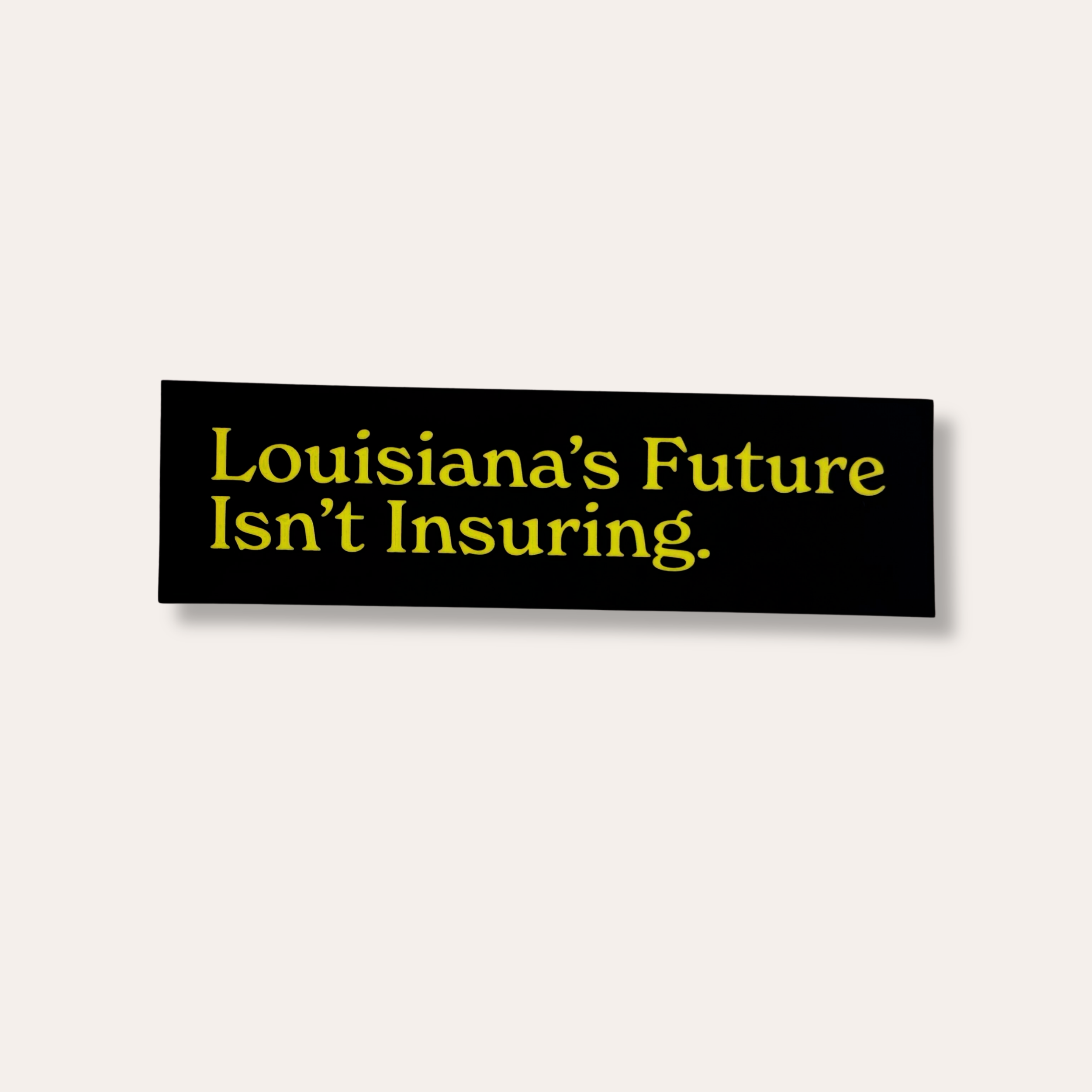 Louisiana's Future Isn't Insuring. Sticker