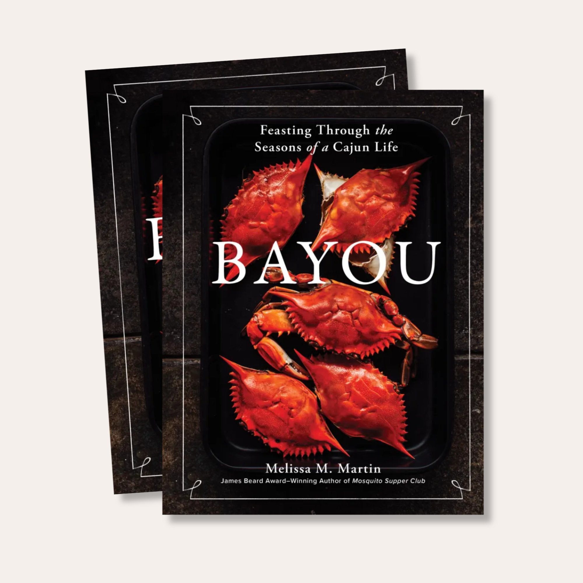 Bayou: Feasting Through the Seasons of a Cajun Life