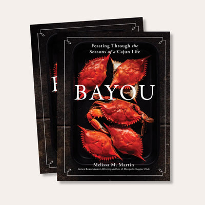 Bayou : Feasting Through the Seasons of a Cajun Life - Dirty Coast