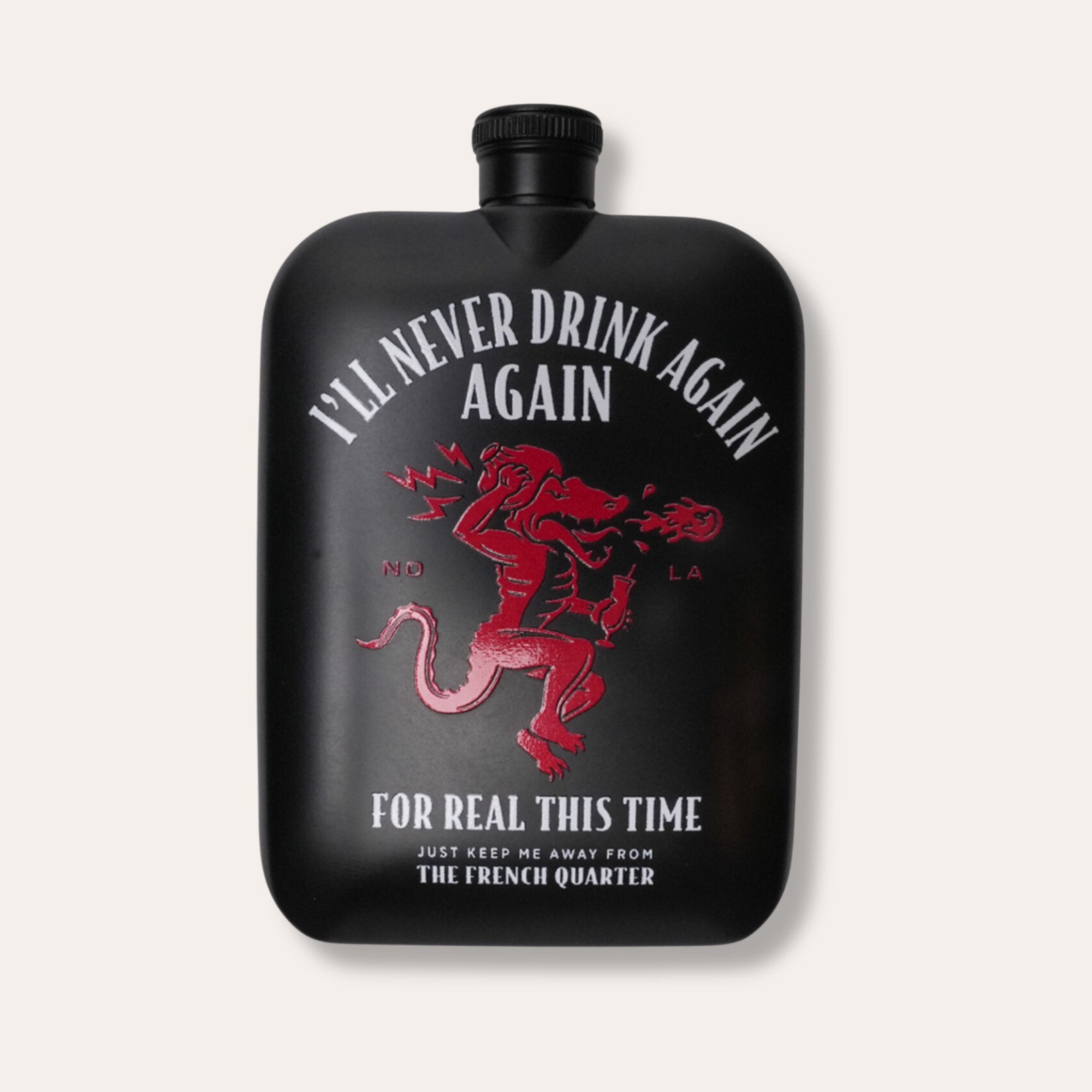 I'll Never Drink Again Flask - Dirty Coast