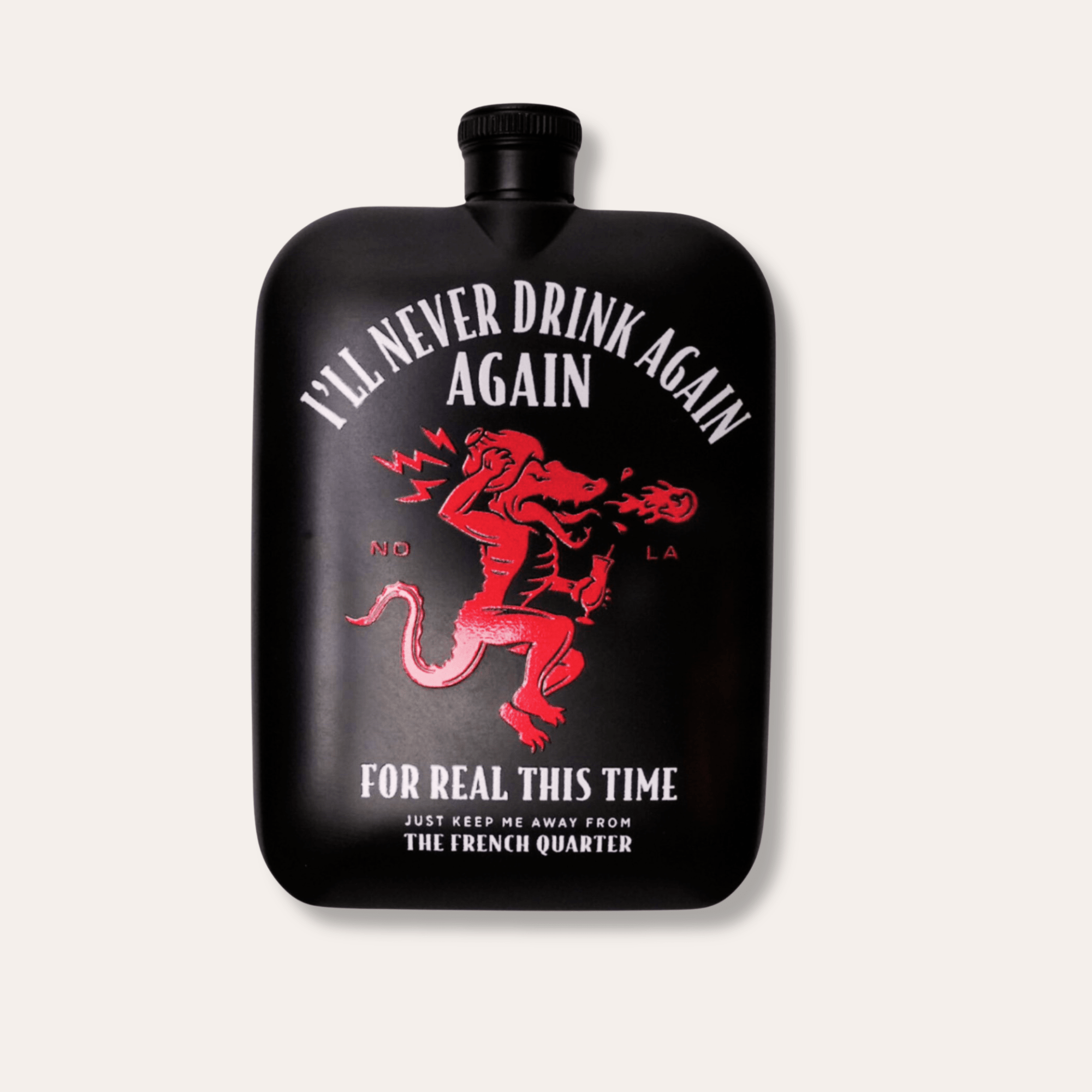 I'll Never Drink Again Flask - Dirty Coast