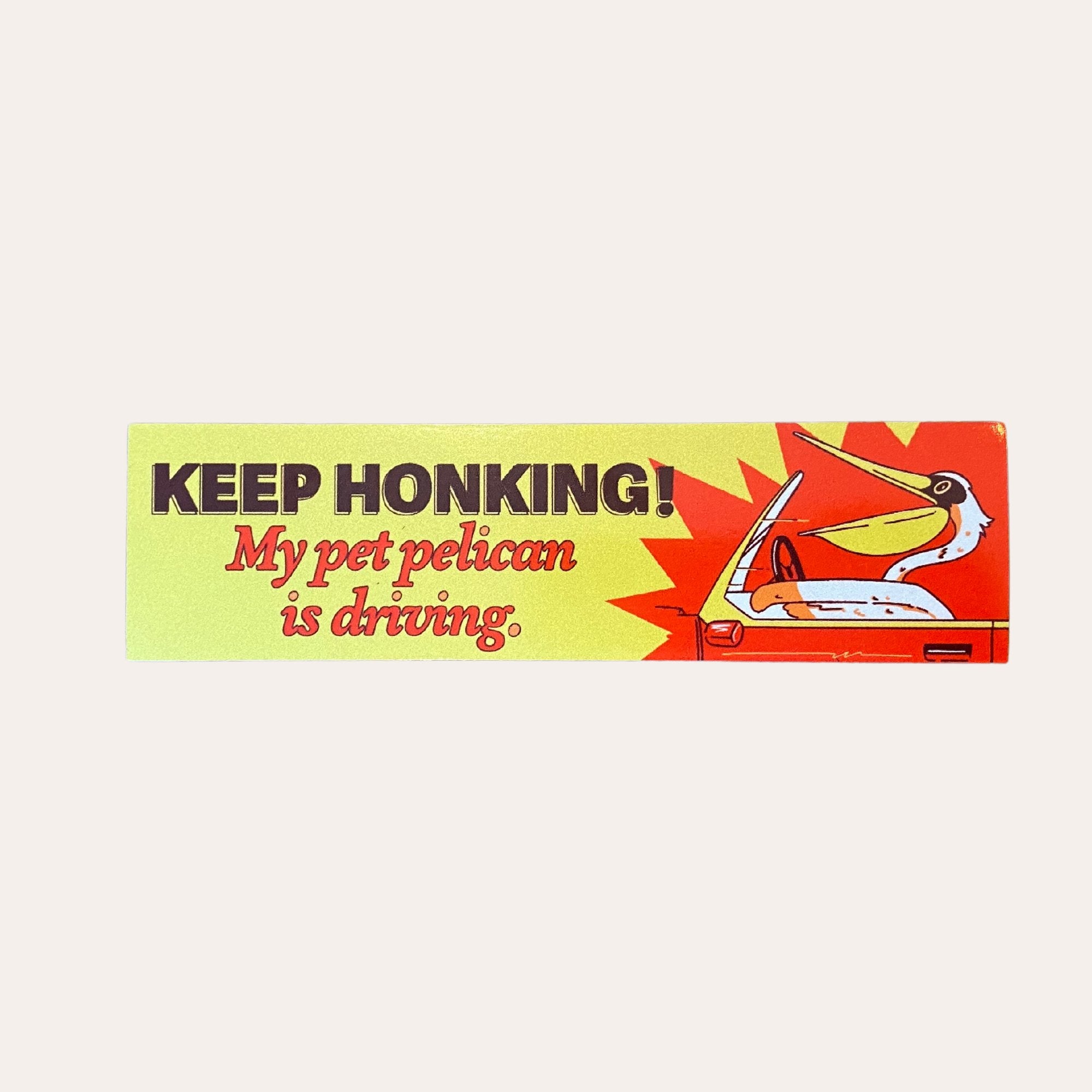 Keep Honking! My Pet Pelican is Driving Car Magnet - Dirty Coast