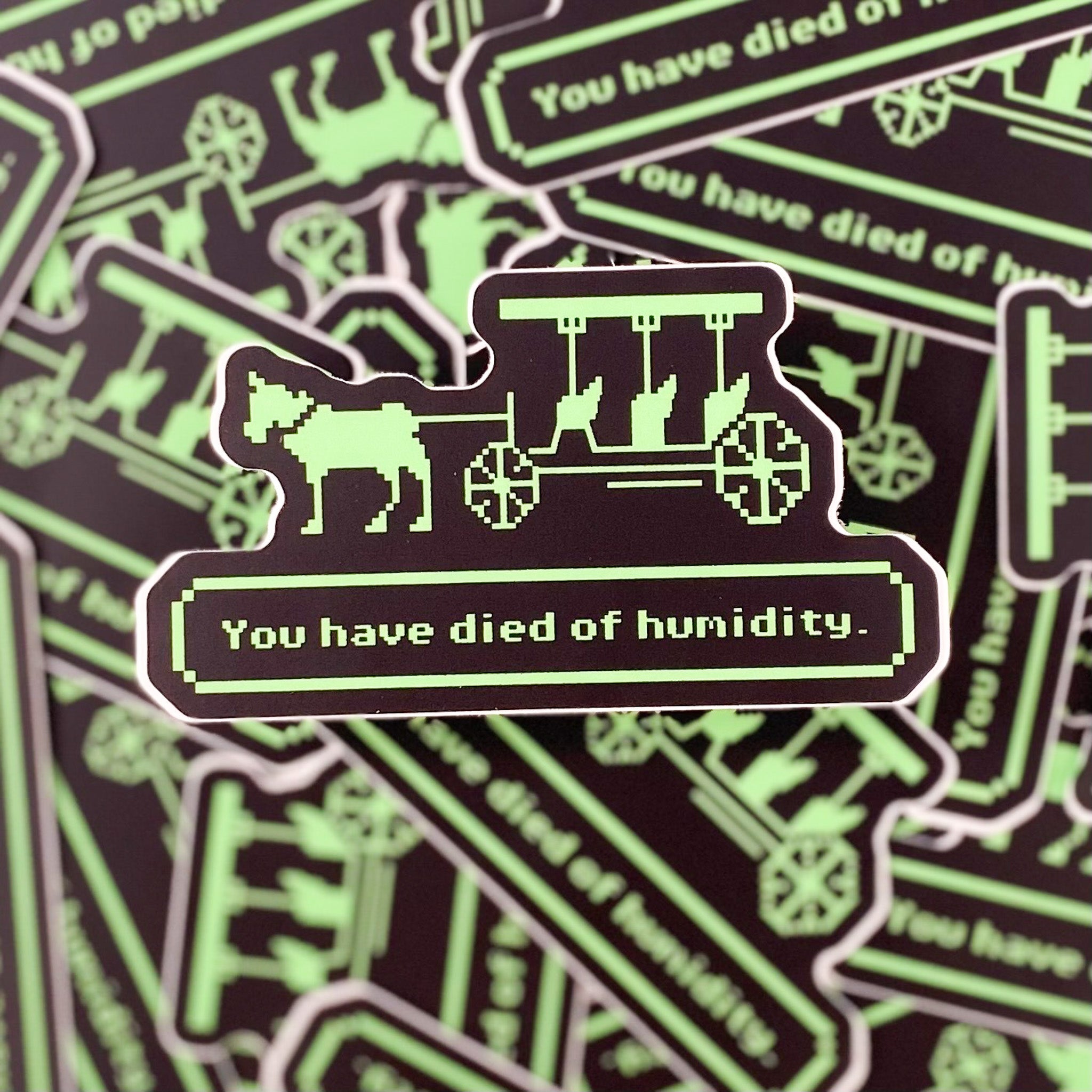 You Have Died By Humidity Sticker - Dirty Coast Press
